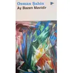 Ay Bazen Mavidir - Osman Şahin - Alakarga Sanat Yayınları