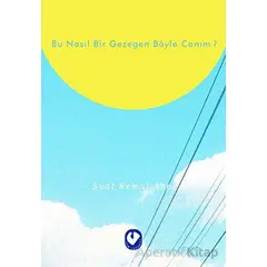 Bu Nasıl Bir Gezegen Böyle Canım? - Suat Kemal Angı - Cem Yayınevi