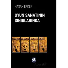 Oyun Sanatının Sınırlarında - Hasan Erkek - Cem Yayınevi