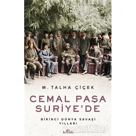 Cemal Paşa Suriye’de - M. Talha Çiçek - Kronik Kitap