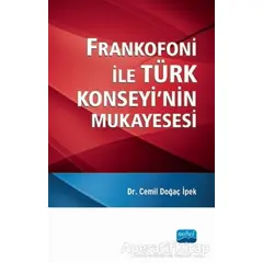 Frankofoni ile Türk Konseyi’nin Mukayesesi - Cemil Doğaç İpek - Nobel Akademik Yayıncılık