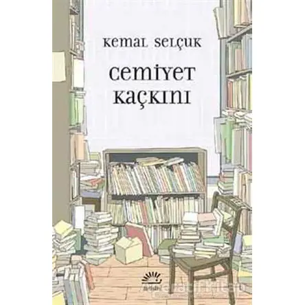 Cemiyet Kaçkını - Kemal Selçuk - İletişim Yayınevi