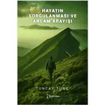 Hayatın Sorgulanması ve Anlam Arayışı - Tuncay Tunç - İkinci Adam Yayınları