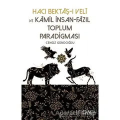 Hacı Bektaş-ı Veli ve Kamil İnsan-Fazıl Toplum Paradigması - Cengiz Gündoğdu - Sufi Kitap