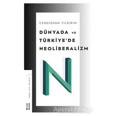 Dünyada ve Türkiye’de Neoliberalizm - Cengizhan Yıldırım - Ketebe Yayınları