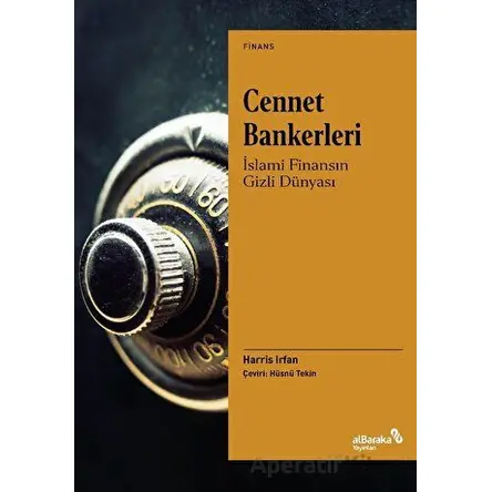 Cennet Bankerleri: İslami Finansın Gizli Dünyası - Harris Irfan - Albaraka Yayınları