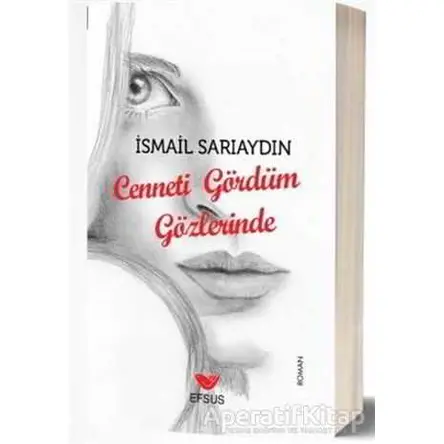 Cenneti Gördüm Gözlerinde - İsmail Sarıaydın - Efsus Yayınları