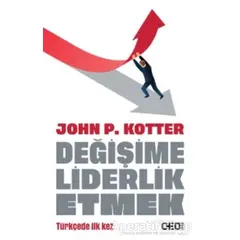 Değişime Liderlik Etmek - John P. Kotter - CEO Plus