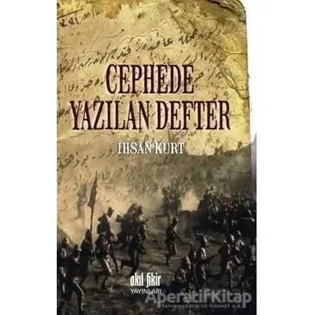 Cephede Yazılan Defter - İhsan Kurt - Akıl Fikir Yayınları