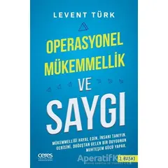 Operasyonel Mükemmellik ve Saygı - Levent Türk - Ceres Yayınları