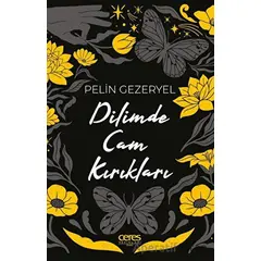 Dilimde Cam Kırıkları - Pelin Gezeryel - Ceres Yayınları