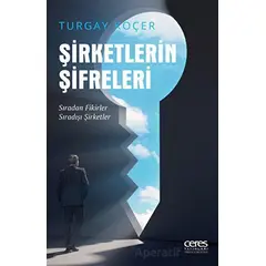 Şirketlerin Şifreleri - Turgay Koçer - Ceres Yayınları