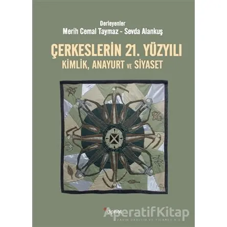 Çerkeslerin 21. Yüzyılı - Sevda Alankuş - Dipnot Yayınları