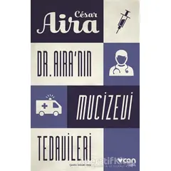 Dr. Aira’nın Mucizevi Tedavileri - Cesar Aira - Can Yayınları