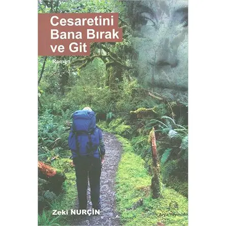 Cesaretini Bana Bırak ve Git - Zeki Nurçin - Arya Yayıncılık