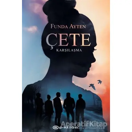 Çete - Karşılaşma - Funda Ayten - Epsilon Yayınevi