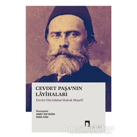 Cevdet Paşa’nın Layihaları Devlet Din Islahat Hukuk Maarif - Ahmet Zeki İzgöer - Dergah Yayınları