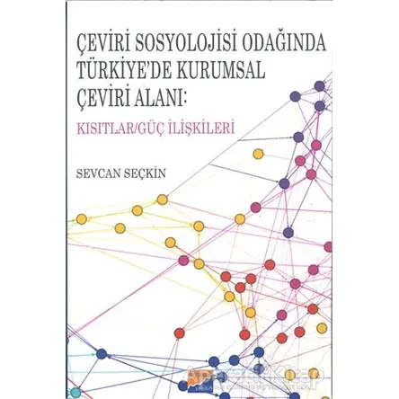 Çeviri Sosyolojisi Odağında Türkiye’de Kurumsal Çeviri Alanı: Kısıtlar/Güç İlişkileri