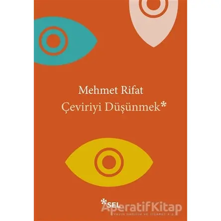 Çeviriyi Düşünmek - Mehmet Rifat - Sel Yayıncılık