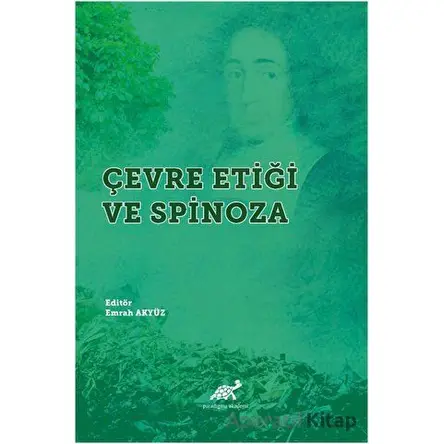 Çevre Etiği ve Spinoza - Emrah Akyüz - Paradigma Akademi Yayınları