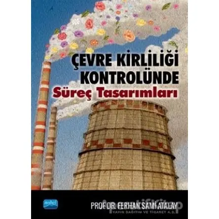 Çevre Kirliliği Kontrolünde Süreç Tasarımları - Ferhan Sami Atalay - Nobel Akademik Yayıncılık