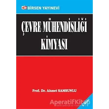 Çevre Mühendisliği Kimyası - Ahmet Samsunlu - Birsen Yayınevi