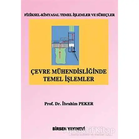 Çevre Mühendisliğinde Temel İşlemler - İbrahim Peker - Birsen Yayınevi