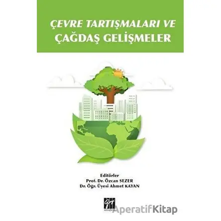 Çevre Tartışmaları ve Çağdaş Gelişmeler - Mustafa Aslan - Gazi Kitabevi