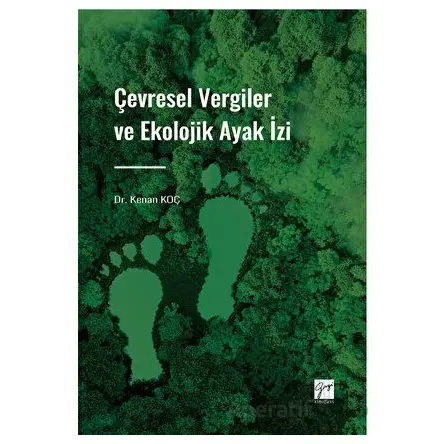 Çevresel Vergiler ve Ekolojik Ayak İzi - Kenan Koç - Gazi Kitabevi