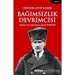 Bağımsızlık Devrimcisi - Ceyhun Atuf Kansu - Telgrafhane Yayınları