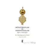 Müslümanlar ve Hıristiyanlar - W. Montgomery Watt - İz Yayıncılık