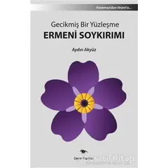 Gecikmiş Bir Yüzleşme Ermeni Soykırımı - Aydın Akyüz - Ceylan Yayınları