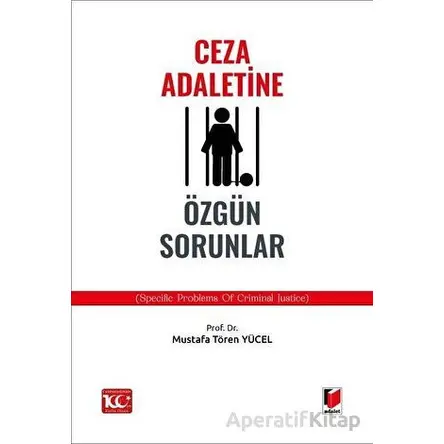 Ceza Adaletine Özgün Sorunlar (Specific Problems of Crimınal Justice)