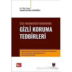 Ceza Muhakemesi Hukukunda Gizli Koruma Tedbirleri - Veysel Candan Canoğlu - Adalet Yayınevi