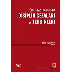 Türk İnfaz Hukukunda Disiplin Cezaları ve Tedbirleri - Betül Koyuncu - Adalet Yayınevi