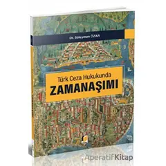 Türk Ceza Hukukunda Zamanaşımı - Süleyman Özar - Adalet Yayınevi