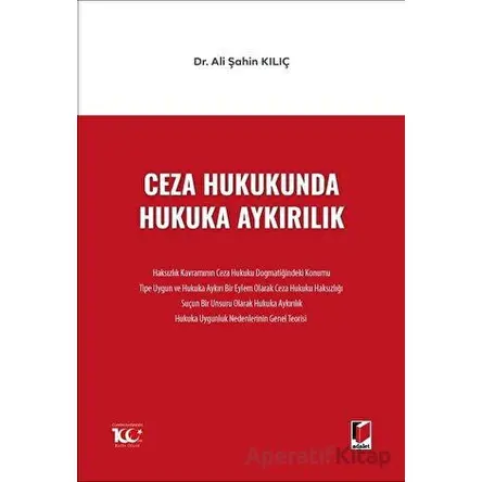 Ceza Hukukunda Hukuka Aykırılık - Ali Şahin Kılıç - Adalet Yayınevi