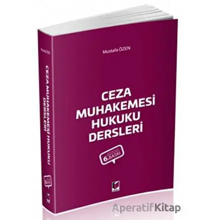 Ceza Muhakemesi Hukuku Dersleri - Mustafa Özen - Adalet Yayınevi