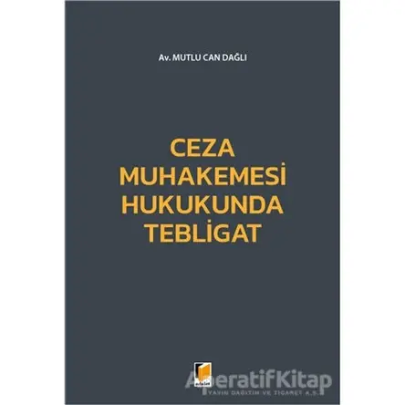 Ceza Muhakemesi Hukukunda Tebligat - Mutlu Can Dağlı - Adalet Yayınevi