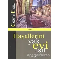 Hayallerini Yak Evi Isıt - Cezmi Ersöz - Alfa Yayınları