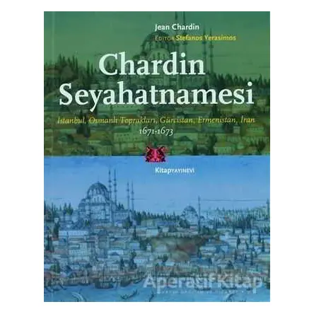 Chardin Seyahatnamesi 1671-1673 - Jean Chardin - Kitap Yayınevi