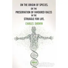 On The Origin Of Species or The Preservation Of Favoured Races In The Struggle For Life