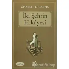İki Şehrin Hikayesi - Charles Dickens - Arkadaş Yayınları