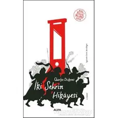 İki Şehrin Hikayesi - Charles Dickens - Alfa Yayınları