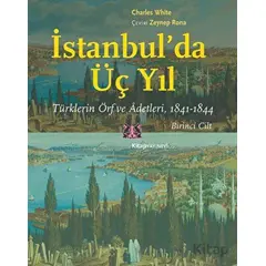 İstanbulda Üç Yıl - 1. Cilt - Charles White - Kitap Yayınevi