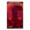 Medea. Sesler - Christa Wolf - İş Bankası Kültür Yayınları