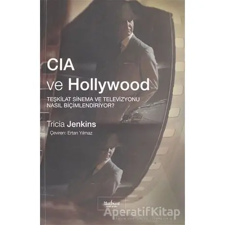 CIA ve Hollywood: Teşkilat Sinema ve Televizyonu Nasıl Biçimlendiriyor?