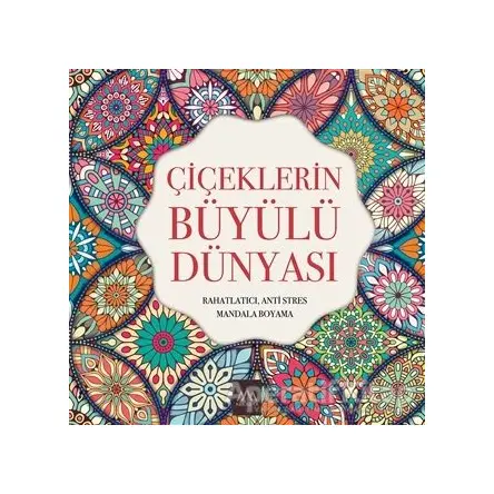 Çiçeklerin Büyülü Dünyası - Kolektif - Arkadya Yayınları