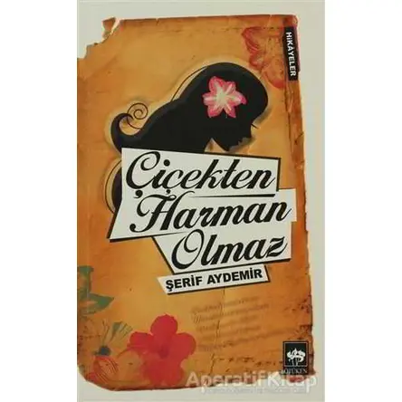 Çiçekten Harman Olmaz - Şerif Aydemir - Ötüken Neşriyat