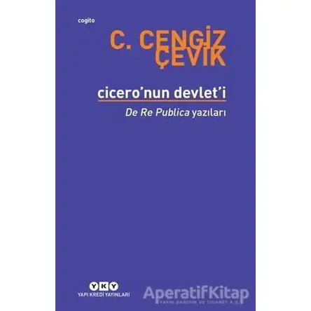 Cicero’nun Devlet’i - C. Cengiz Çevik - Yapı Kredi Yayınları